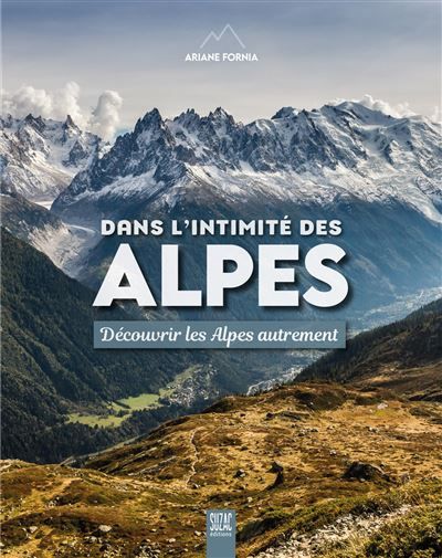 Couverture de Dans l'intimité des Alpes Découvrir les Alpes autrement par Ariane Fornia