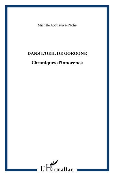 Dans l'oeil de Gorgone Chroniques d'innocence