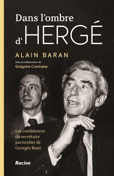 Dans l'ombre d'Hergé Les confidences du secrétaire particulier de Georges Remi