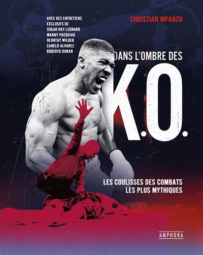 Dans l'ombre des K.O. Les coulisses des combats les plus mythiques
