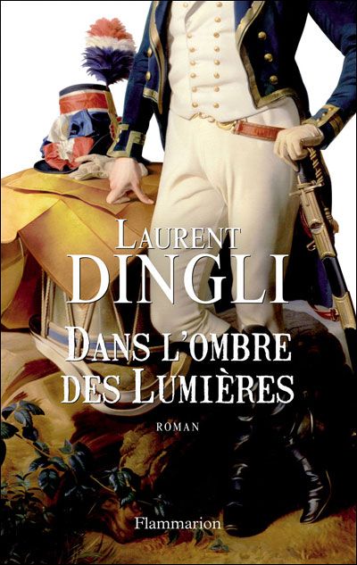 Dans l'ombre des Lumières Le mauvais genie de la revolution
