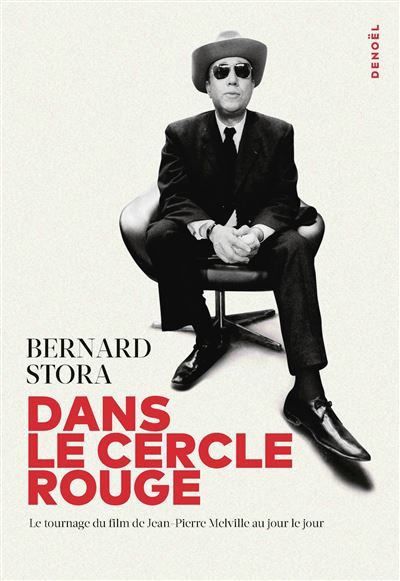 Dans Le Cercle Rouge Le tournage du film de Jean-Pierre Melville au jour le jour