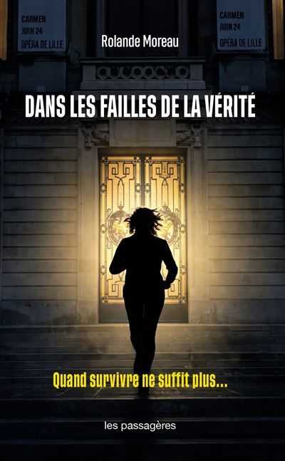 Dans les failles de la vérité Quand survivre ne suffit plus…