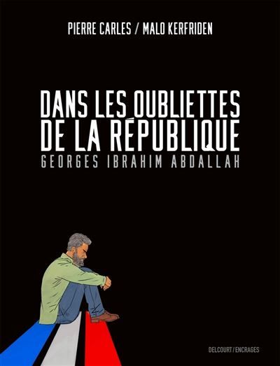 Dans les oubliettes de la République Georges Ibrahim Abdallah