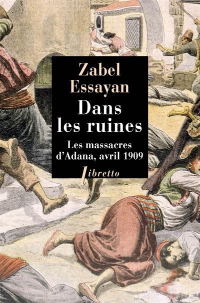 Dans les ruines Les massacres d'adana avril 1909