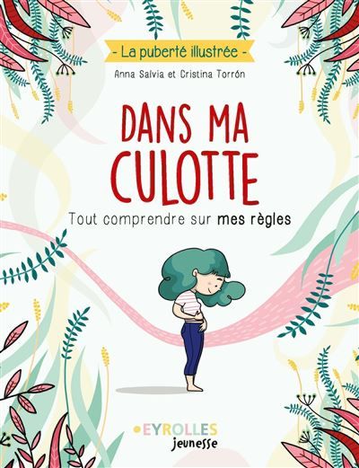 Dans ma culotte Tout comprendre sur mes règles