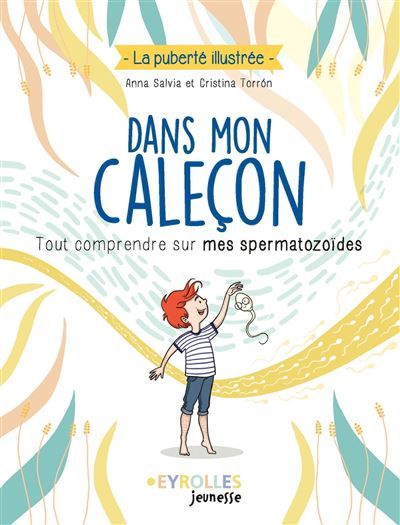 Dans mon caleçon Tout comprendre sur mes spermatozoïdes