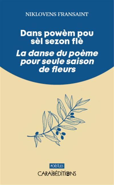Dans powèm pou sèl sezon flè, La danse du poème pour seule saison de fleurs Edition bilingue  créole haïtien-français