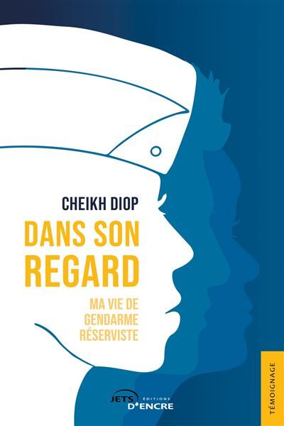 Dans son regard Ma vie de gendarme réserviste