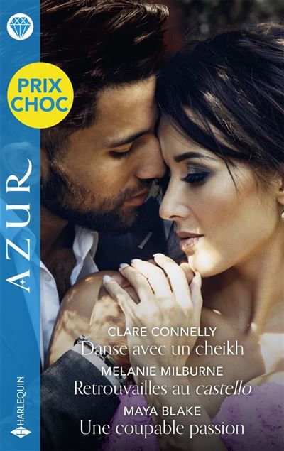 Danse avec un cheikh / Retrouvailles au castello / Une coupable passion