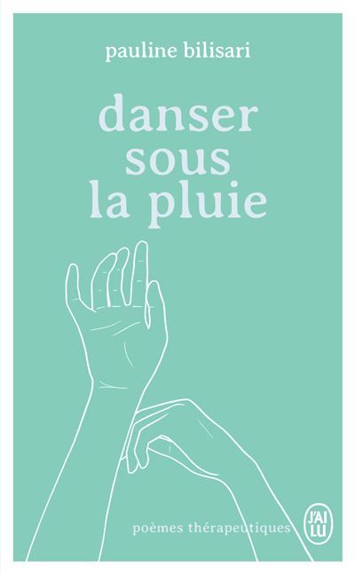 Danser sous la pluie Poèmes thérapeutiques