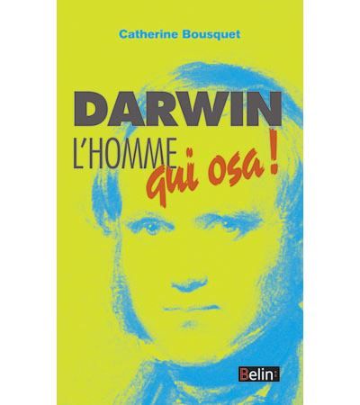Darwin, l'homme qui osa...