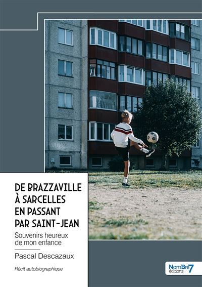 De Brazzaville à Sarcelles en passant par Saint-Jean Souvenirs heureux de mon enfance