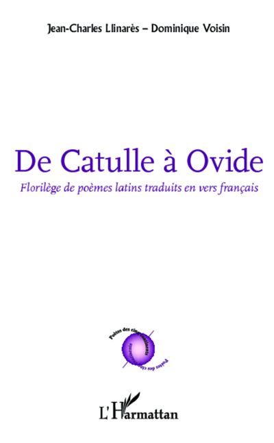 De Catulle à Ovide Florilège de poèmes latins traduits en vers français