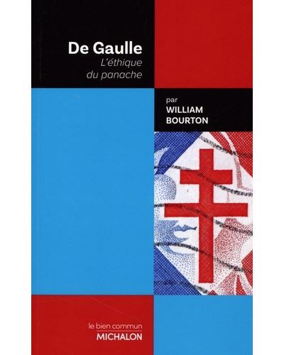 De Gaulle - L'éthique du panache