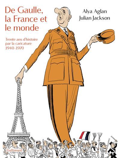 De Gaulle, la France et le monde Trente ans d'histoire par la caricature, 1940-1970