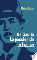 De Gaulle - La passion de la France