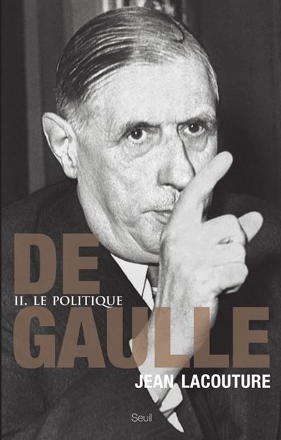 De Gaulle Le politique, tome 2