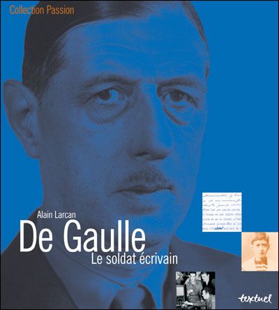 De Gaulle: le soldat écrivain Le soldat ecrivain