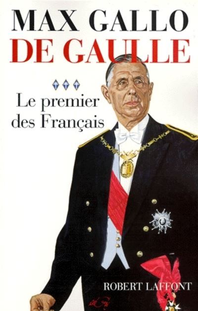 De Gaulle - Tome 3 Le premier des Français - 1946-1962 Tome 3  1946-1962
