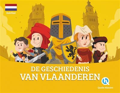 De geschiedenis van Vlaanderen (version néerlandaise) Histoire de la Flandre