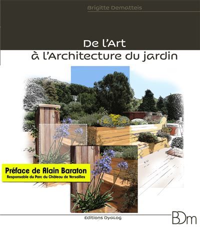 Couverture de De l'Art à l'Architecture du jardin par Brigitte Dematteis