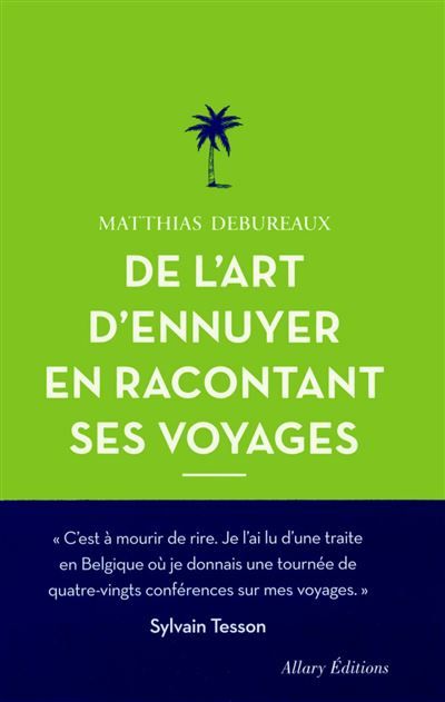De l'art d'ennuyer en racontant ses voyages. Nouvelle édition.