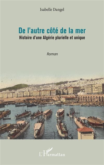 De l'autre côté de la mer Histoire d'une Algérie plurielle et unique