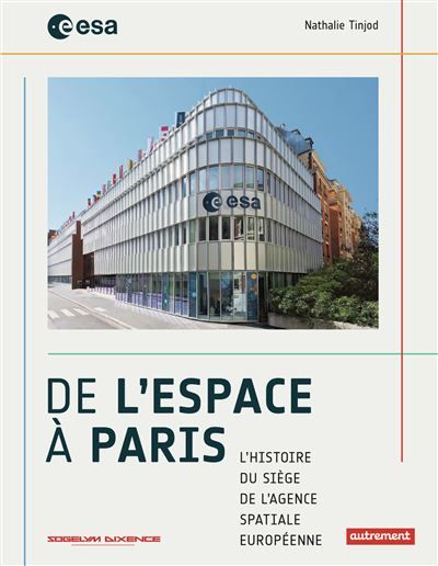 De l'Espace à Paris L'histoire du siège de l'Agence Spatiale Européenne