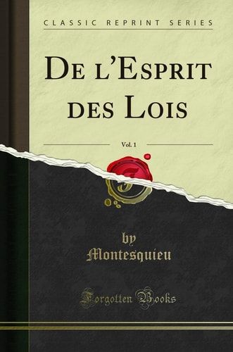 De l'Esprit des Lois, Vol. 1 (Classic Reprint)
