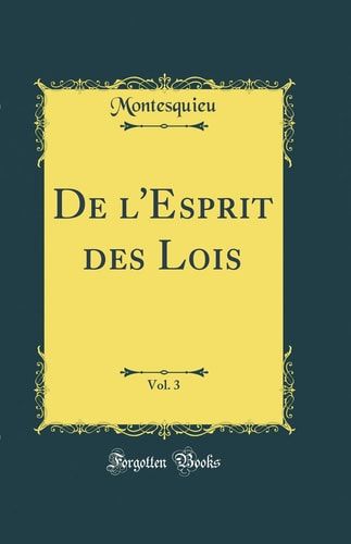 De l'Esprit des Lois, Vol. 3 (Classic Reprint)