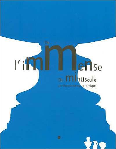 De l'immense au minuscule - la virtuosite en ceramique La virtuosité en céramique
