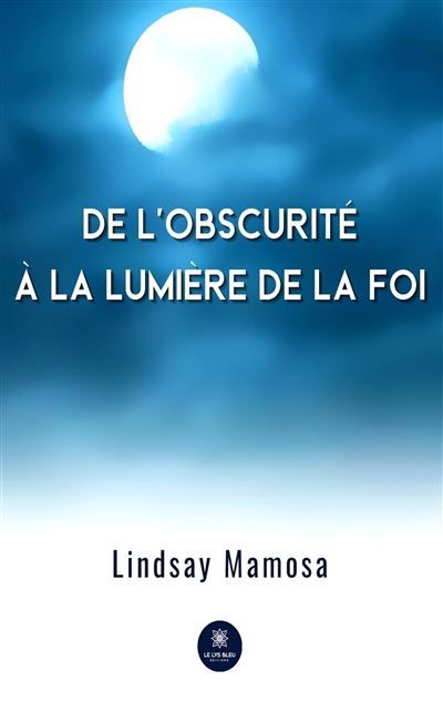 De l'obscurité à la lumière de la foi