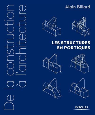 De la construction à l'architecture - Volume 2 Les structures en portiques.