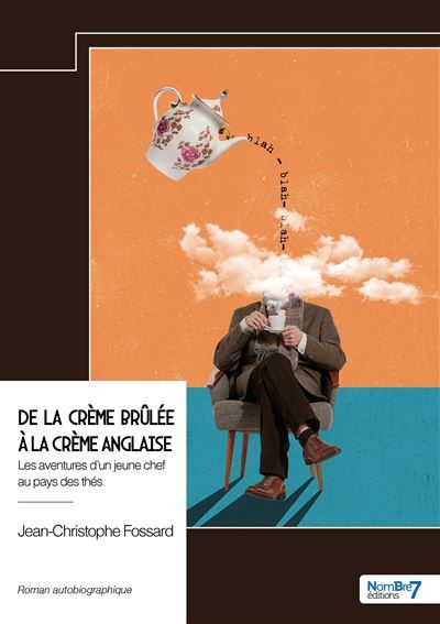 De la crème brûlée à la crème anglaise Les aventures d'un jeune chef au pays des thés