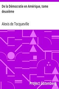 De la Démocratie en Amérique, tome deuxième