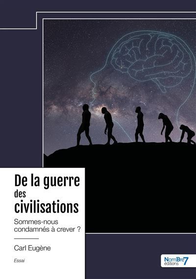 De la guerre des civilisations Sommes-nous condamnés à crever ?