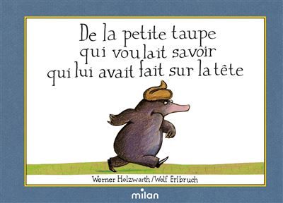 De la petite taupe qui voulait savoir qui lui avait fait sur la tête (mini-album cartonné)  - Vom kleinen Maulwurf, der wissen wollte, wer ihm auf den Kopf gemacht hat