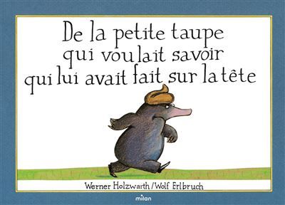 De la petite taupe qui voulait savoir qui lui avait fait sur la tête (version album)