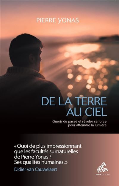 De la Terre au Ciel Guérir du passé et révéler sa force pour atteindre la lumière