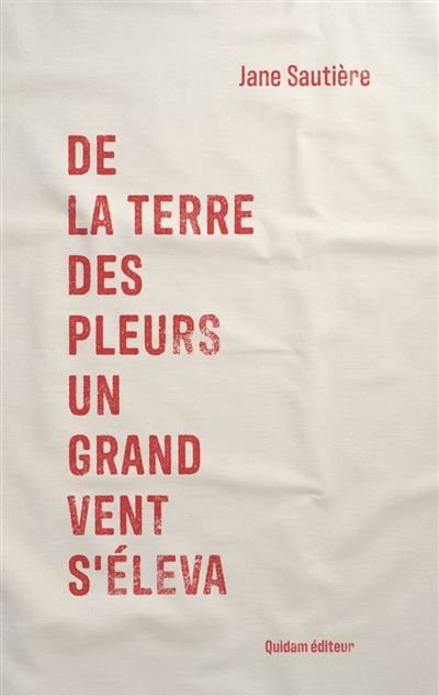 De la terre des pleurs un grand vent s’éleva