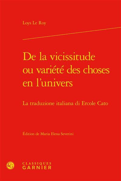 De la vicissitude ou variété des choses en l'univers La traduzione italiana di Ercole Cato