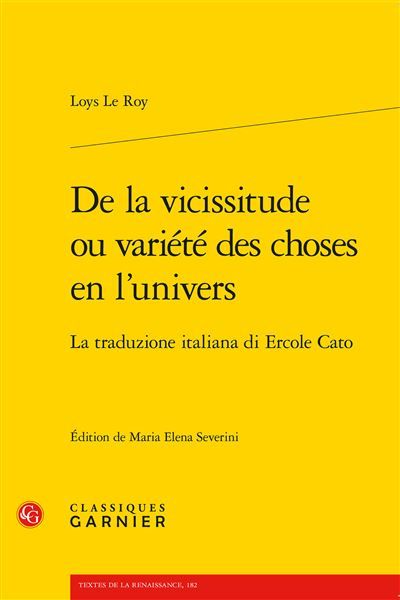 De la vicissitude ou variété des choses en l'univers La traduzione italiana di Ercole Cato