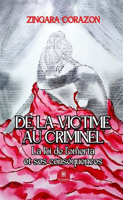 De la victime au criminel La loi de l'omerta et ses conséquences