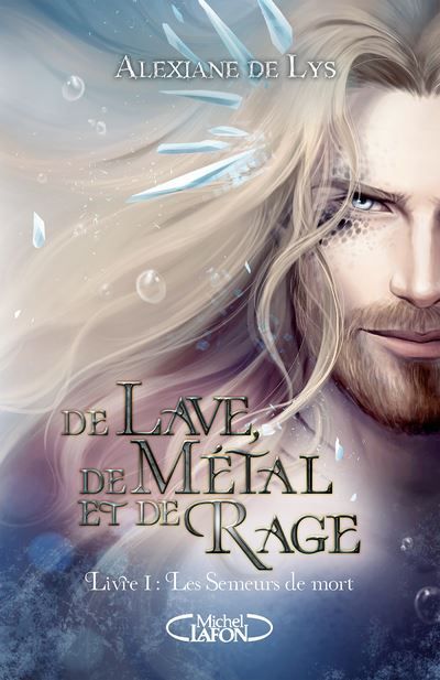 De lave, de métal et de rage - Préquel de De sang, d'écume et de glace - Tome 1 Les Semeurs de mort