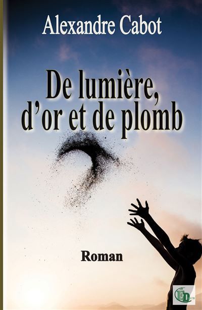 De lumière, d'or et de plomb