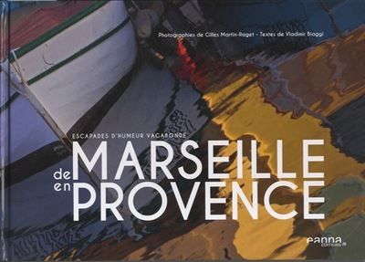 De marseille en provence Escapades d'humeur vagabonde - Gilles Martin-Raget