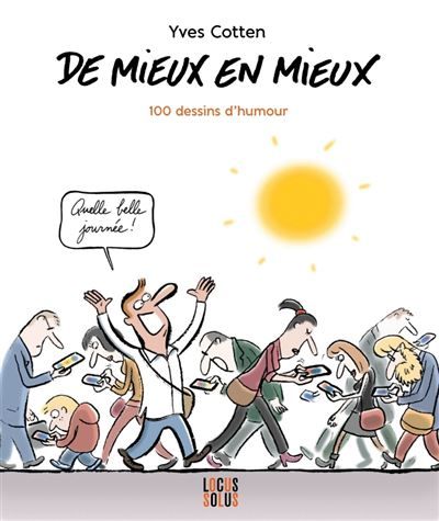 De mieux en mieux 100 dessins d'humour