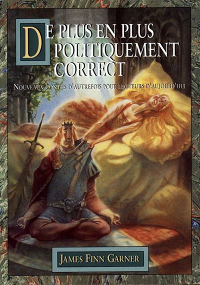De plus en plus politiquement correct - nouveaux contes d'autrefois pour lecteurs d'aujourd'hui