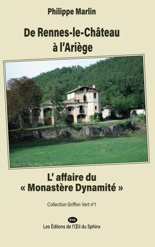De Rennes-le-Château à l'Ariège L'Affaire du "Monastère Dynamité"